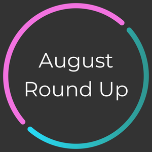August Round Up